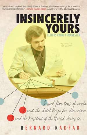 Insincerely Yours: Letters from a Prankster de Bernard Radfar