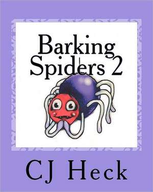 Barking Spiders 2: Poetry for Children de Cj Heck