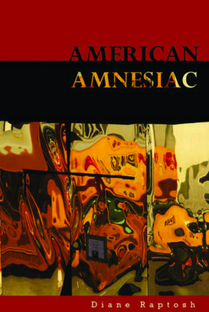 American Amnesiac de Diane Raptosh