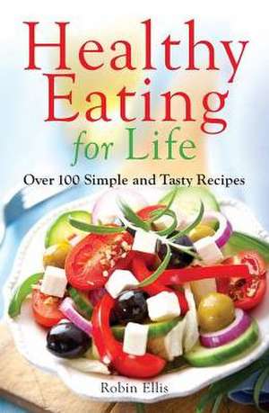 Healthy Eating for Life de Robin Ellis