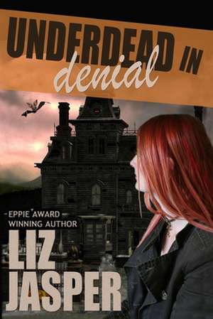 Underdead in Denial: A Memoir de Liz Jasper