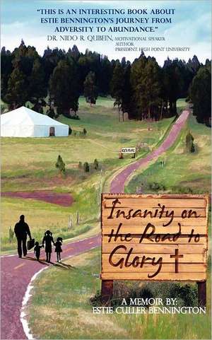 Insanity on the Road to Glory de Estie Culler Bennington