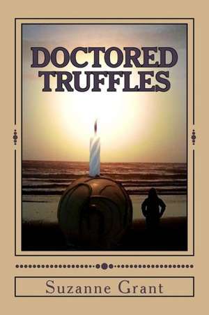 Doctored Truffles: A Mystery Novel de Suzanne Grant