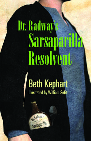 Dr. Radway's Sarsaparilla Resolvent de Beth Kephart