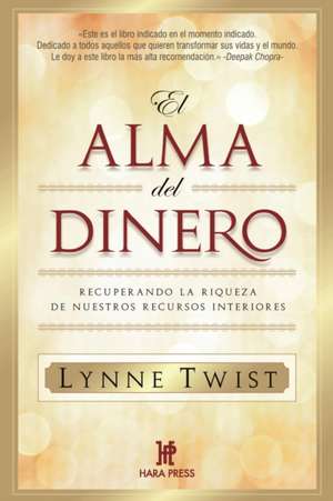 El alma del dinero: Recuperando la riqueza de nuestros recursos interiores de Lynne Twist