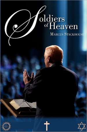 Soldiers of Heaven de Marcus Stackhouse