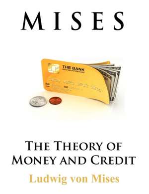 The Theory of Money and Credit de Ludwig Von Mises