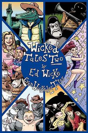 Wicked Tales Two: Even Wickeder Tales de Ed Wicke