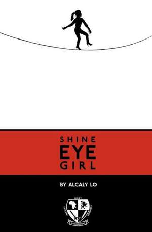 Shine Eye Girl: Practicing Medicine in a Competitive Environment de Alcaly Lo