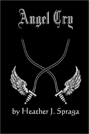 Angel Cry: 2nd Edition de Heather J. Spraga