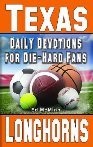 Daily Devotions for Die-Hard Fans Texas Longhorns de Ed McMinn