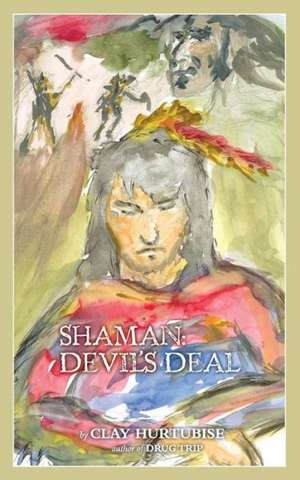 Shaman: Devil's Deal de Clay Hurtubise