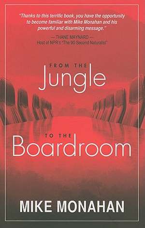 From the Jungle to the Boardroom de Mike Monahan