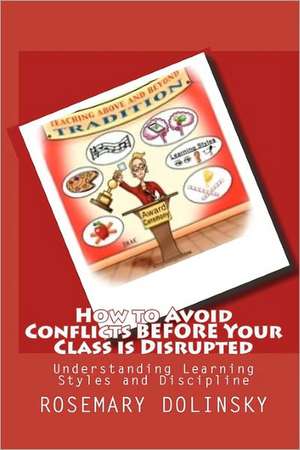 How to Avoid Conflicts Before Your Class Is Disrupted: Understanding Learning Styles and Discipline de Rosemary Dolinsky