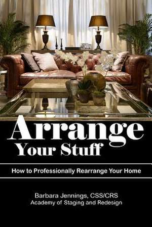 Arrange Your Stuff de Barbara Jennings