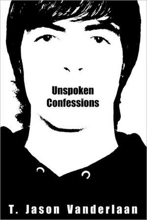 Unspoken Confessions: [The Darklight Series - Book 1] de T. Jason Vanderlaan