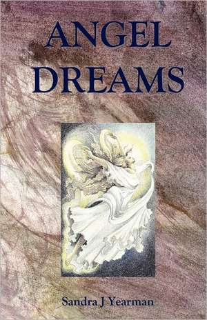 Angel Dreams: Surviving the Greatest Socio-Economic Upheaval of All Time de Sandra J. Yearman