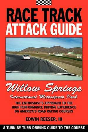 Race Track Attack Guide - Willow Springs de Edwin Benjamin Reeser