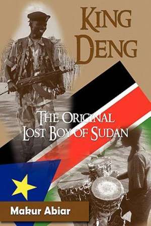 King Deng, the Original Lost Boy of Sudan de Makur Abiar