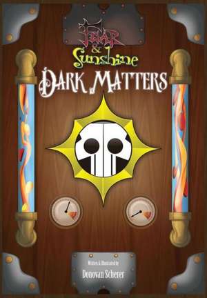 Fear and Sunshine: Dark Matters de Donovan Harold Scherer