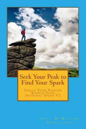 Seek Your Peak to Find Your Spark: What's All the Buzz About? de Williams, April M.