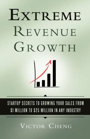 Extreme Revenue Growth de Victor Cheng