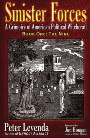 Sinister Forces-The Nine: A Grimoire of American Political Witchcraft de Peter Levenda