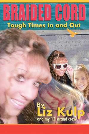 Braided Cord: Tough Times in and Out de Liz Kulp