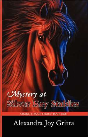 Mystery at Silver Key Stables de Alexandra Joy Gritta