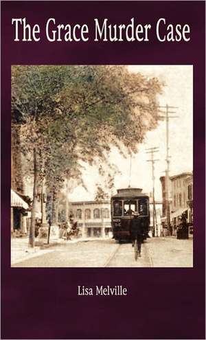 The Grace Murder Case de Lisa Melville