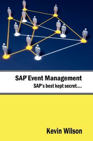 SAP Event Management - SAP's Best Kept Secret de Kevin Wilson