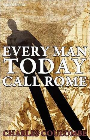 Everyman Today Call Rome de Charles A. Coulombe