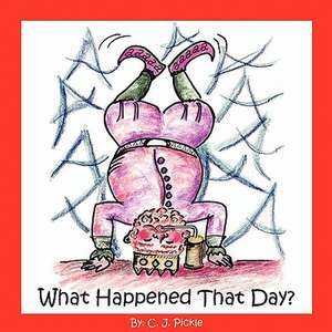 What Happened That Day? de C. J. Pickle