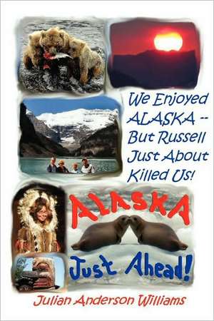 We Enjoyed Alaska - But Russell Just about Killed Us de Julian Anderson Williams