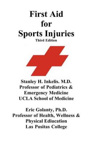 First Aid for Sports Injuries: Immediate Response to Sports Injuries for Amateur Athletes, Coaches, Teachers, and Parents de Stanley H. Inkelis M. D.