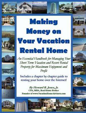 Making Money on Your Vacation Rental Home de Howard Jones