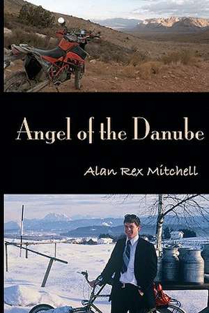 Angel of the Danube: 2010 Edition de Mitchell, Alan Rex