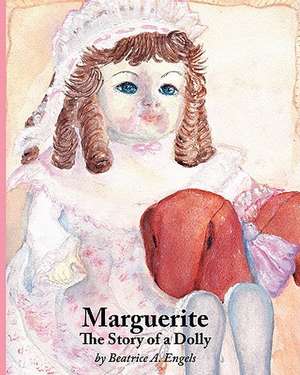 Marguerite, the Story of a Dolly de Engels A. Beatrice