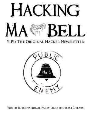 Hacking Ma Bell: The First Hacker Newsletter - Youth International Party Line, the First Three Years de Abbie Hoffman