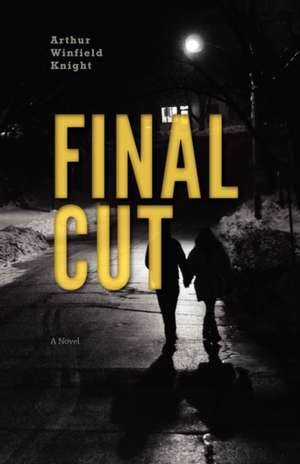 Final Cut de Arthur Winfield Knight