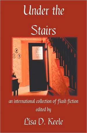 Under the Stairs de Lisa D. Keele