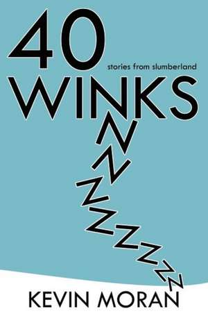 40 Winks: Stories from Slumberland de Kevin Moran