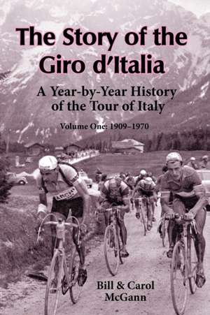 The Story of the Giro D'Italia: 1909-1970 de Bill McGann