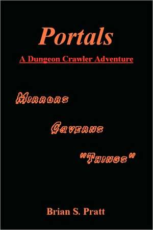 Portals: A Dungeon Crawler Adventure de Brian S. Pratt