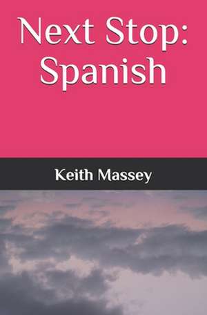 Next Stop: Spanish de Keith Massey