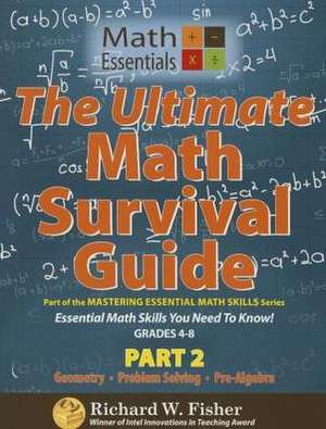 The Ultimate Math Survival Guide Part 2: Part of the Mastering Essential Math Skills Series de Richard W. Fisher