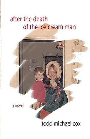 After the Death of the Ice Cream Man: A Christmas Tradition [With Book] de Todd Michael Cox