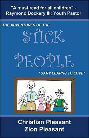 The Adventures of the Stick People: Gary Learns to Love de Christian Pleasant