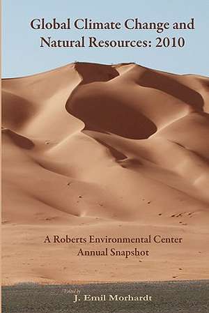 Global Climate Change and Natural Resources: A Roberts Environmental Center Annual Snapshot de J. Emil Morhardt