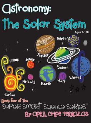 Astronomy: The Solar System de April Chloe Terrazas